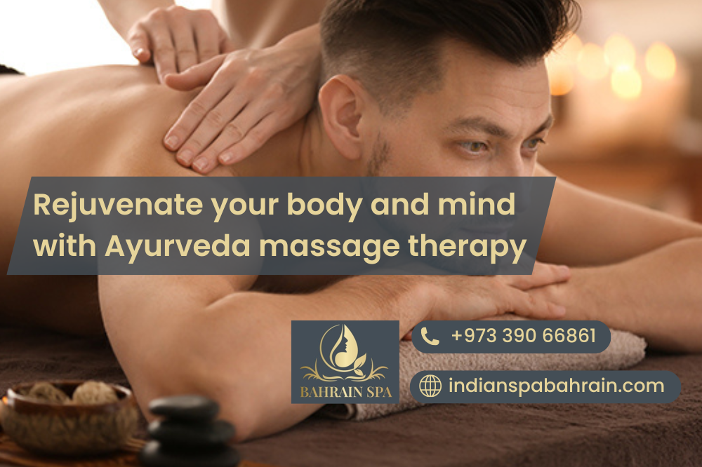 Rejuvenate your body and mind with Ayurveda massage therapy