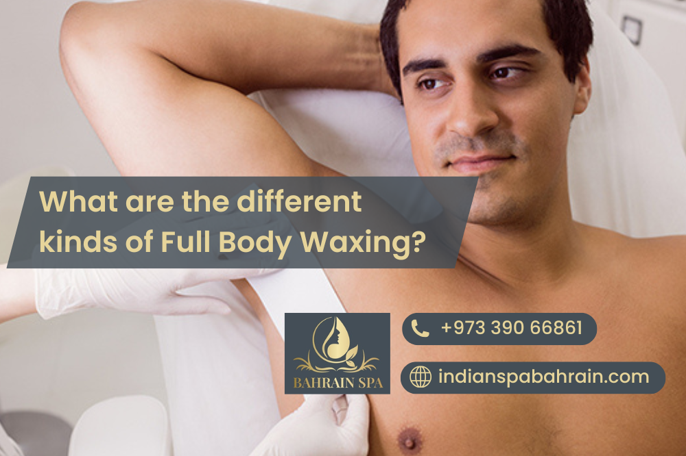 What are the different kinds of Full Body Waxing?