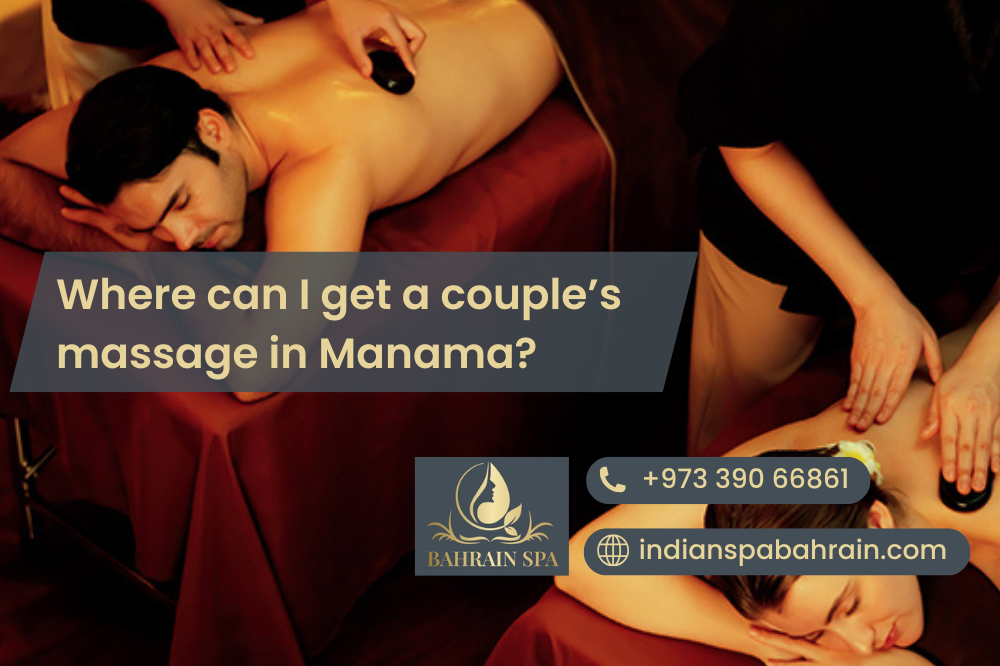 Where can I get a couple’s massage in Manama?